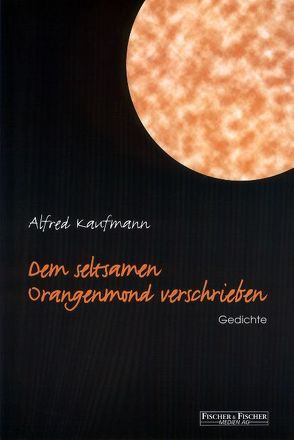 Dem seltsamen Orangenmond verschrieben von Kaufmann,  Alfred