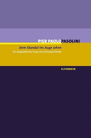 Dem Skandal ins Auge sehen. Pier Paolo Pasolini von Klimke,  Christoph