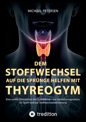 Dem Stoffwechsel auf die Sprünge helfen mit Thyreogym von Petersen,  Michael