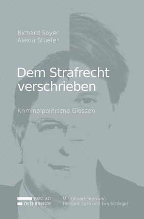 Dem Strafrecht verschrieben von Soyer,  Richard, Stuefer,  Alexia