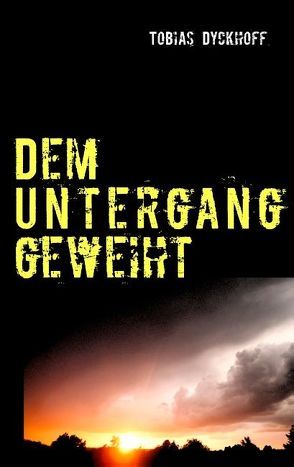 Dem Untergang geweiht von Dyckhoff,  Tobias