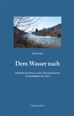 Dem Wasser nach von Liebi,  Erich