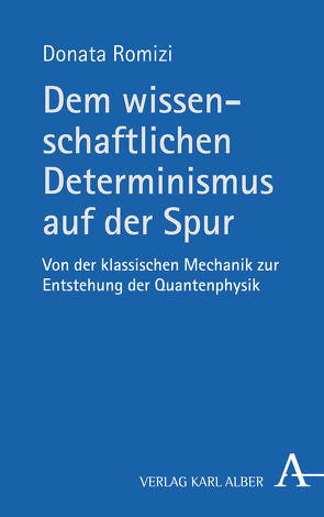 Dem wissenschaftlichen Determinismus auf der Spur von Romizi,  Donata