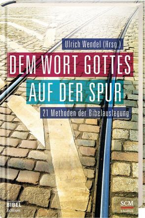 Dem Wort Gottes auf der Spur von Wendel,  Ulrich