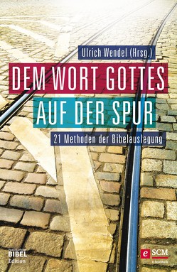 Dem Wort Gottes auf der Spur von Wendel,  Ulrich