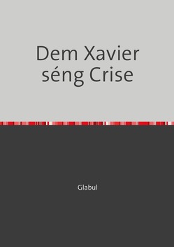 Dem Xavier séng Abenteuer / Dem Xavier séng Crise von Glabul,  James