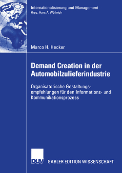 Demand Creation in der Automobilzulieferindustrie von Hecker,  Marco, Wüthrich,  Prof. Dr. Hans A.