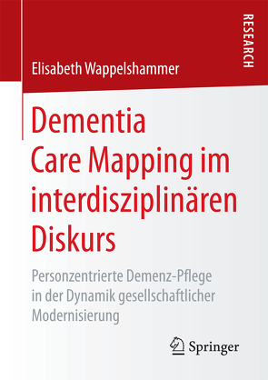 Dementia Care Mapping im interdisziplinären Diskurs von Wappelshammer,  Elisabeth