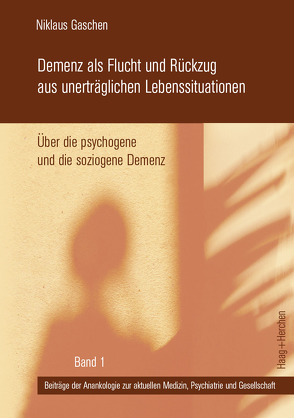 Demenz als Flucht und Rückzug aus unerträglichen Lebenssituationen von Gaschen,  Niklaus