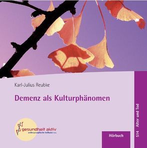 Demenz als Kulturphänomen von Reubke,  Karl J.