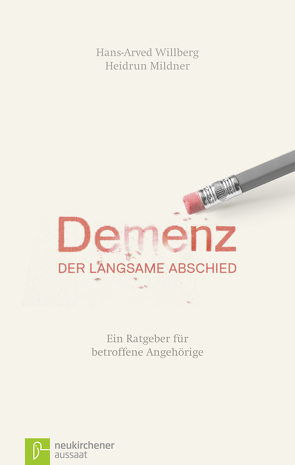 Demenz – der langsame Abschied von Feil,  Naomi, Klerk-Rubin,  Vicki de, Mildner,  Heidrun, Willberg,  Hans-Arved