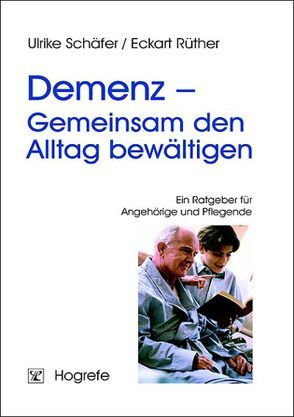 Demenz – Gemeinsam den Alltag bewältigen von Rüther,  Eckart, Schäfer,  Ulrike