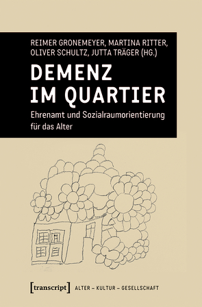 Demenz im Quartier von Gronemeyer,  Reimer, Ritter,  Martina, Schultz,  Oliver, Träger,  Jutta