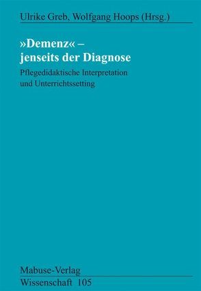 Demenz – Jenseits der Diagnose von Greb,  Ulrike, Hoops,  Wolfgang