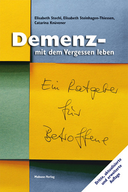 Demenz – mit dem Vergessen leben von Knüvener,  Catarina, Stechl,  Elisabeth, Steinhagen-Thiessen,  Elisabeth