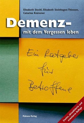 Demenz – mit dem Vergessen leben von Knüvener,  Catarina, Stechl,  Elisabeth, Steinhagen-Thiessen,  Elisabeth