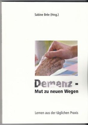 Demenz – Mut zu neuen Wegen von Brée,  Sabine