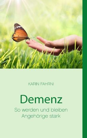 Demenz – So werden und bleiben Angehörige stark von Fahrni,  Karin