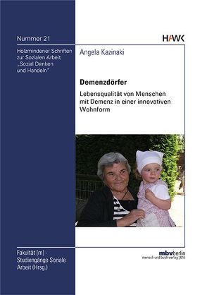 Demenzdörfer – Lebensqualität von Menschen mit Demenz in einer innovativen Wohnform von Kazinaki,  Angela