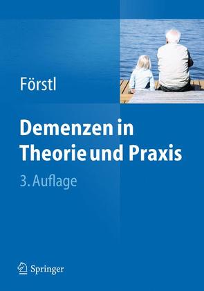 Demenzen in Theorie und Praxis von Förstl,  Hans