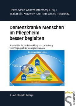 Demenzkranke Menschen im Pflegeheim besser begleiten von Bär,  Netzwerk Alternsforschung Heidelberg,  Marion, Diakonisches Werk Württemberg