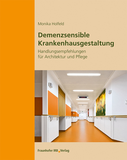 Demenzsensible Krankenhausgestaltung. von Holfeld,  Monika