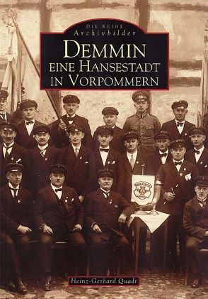 Demmin – Eine Hansestadt in Vorpommern von Quadt,  Heinz G