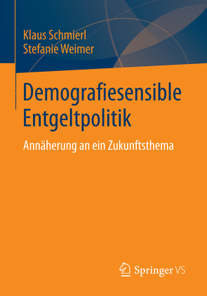 Demografiesensible Entgeltpolitik von Schmierl,  Klaus, Weimer,  Stefanie