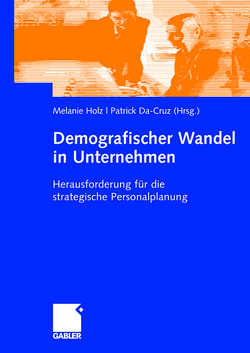 Demografischer Wandel in Unternehmen von Da-Cruz,  Patrick, Holz,  Melanie