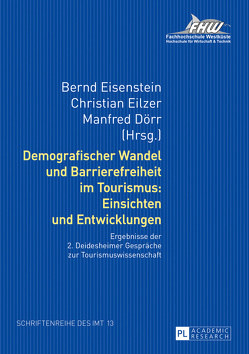 Demografischer Wandel und Barrierefreiheit im Tourismus: Einsichten und Entwicklungen von Dörr,  Manfred, Eilzer,  Christian, Eisenstein,  Bernd