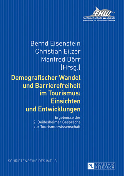 Demografischer Wandel und Barrierefreiheit im Tourismus: Einsichten und Entwicklungen von Dörr,  Manfred, Eilzer,  Christian, Eisenstein,  Bernd