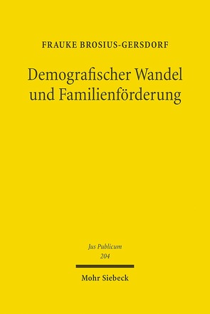 Demografischer Wandel und Familienförderung von Brosius-Gersdorf,  Frauke