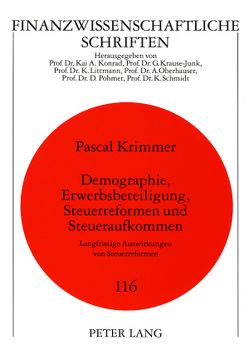 Demographie, Erwerbsbeteiligung, Steuerreformen und Steueraufkommen von Krimmer,  Pascal