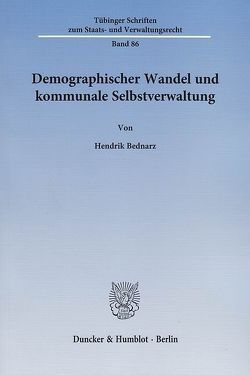 Demographischer Wandel und kommunale Selbstverwaltung. von Bednarz,  Hendrik