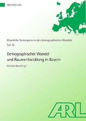 Demographischer Wandel und Raumentwicklung in Bayern von Breu,  Christian