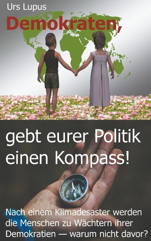 Demokraten, gebt eurer Politik einen Kompass! von Lupus,  Urs