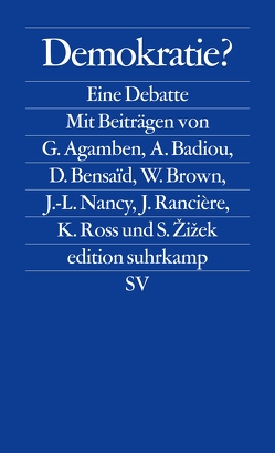 Demokratie? von Agamben,  Giorgio, Badiou,  Alain, Bensaid,  Daniel, Brown,  Wendy, Nancy,  Jean-Luc, Rancière,  Jacques, Ross,  Kristin, Žižek,  Slavoj