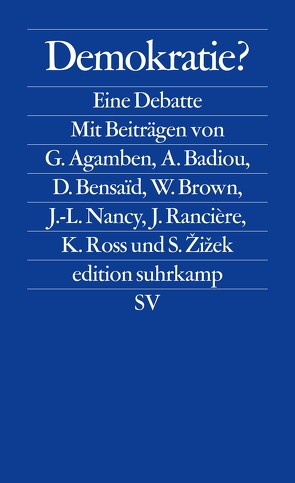 Demokratie? von Agamben,  Giorgio, Badiou,  Alain, Bensaid,  Daniel, Brown,  Wendy, Nancy,  Jean-Luc, Rancière,  Jacques, Ross,  Kristin, Žižek,  Slavoj