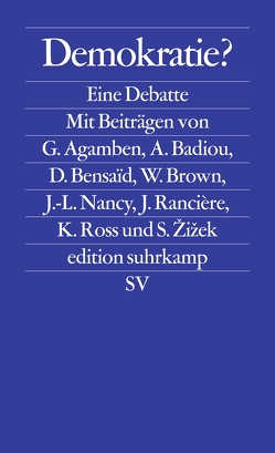 Demokratie? von Agamben,  Giorgio, Badiou,  Alain, Bensaid,  Daniel, Brown,  Wendy, Nancy,  Jean-Luc, Rancière,  Jacques, Ross,  Kristin, Žižek,  Slavoj