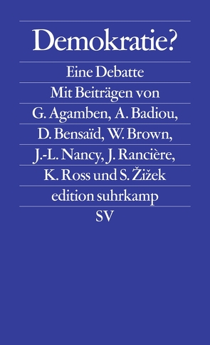 Demokratie? von Agamben,  Giorgio, Badiou,  Alain, Bensaid,  Daniel, Brown,  Wendy, Nancy,  Jean-Luc, Rancière,  Jacques, Ross,  Kristin, Žižek,  Slavoj