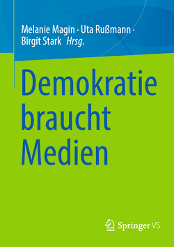 Demokratie braucht Medien von Magin,  Melanie, Rußmann,  Uta, Stark,  Birgit