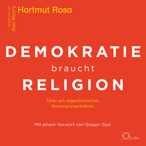 Demokratie braucht Religion von Gysi,  Gregor, Rosa,  Hartmut, Wostry,  Axel