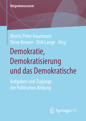 Demokratie, Demokratisierung und das Demokratische von Haarmann,  Moritz Peter, Kenner,  Steve, Lange,  Dirk