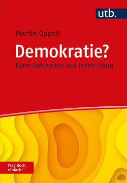 Demokratie? Frag doch einfach! von Oppelt,  Martin