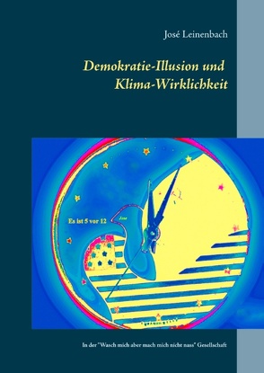 Demokratie-Illusion und Klima-Wirklichkeit von artasan.de - Initiative zur Bewusstseinsbildung, Leinenbach,  Jose