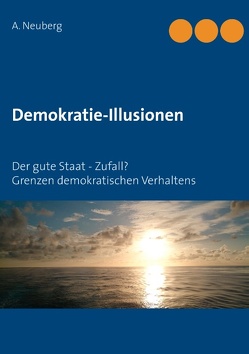 Demokratie-Illusionen von Neuberg,  A.