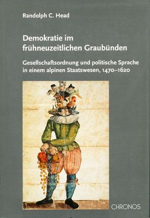 Demokratie im frühneuzeitlichen Graubünden von Head,  Randolph C