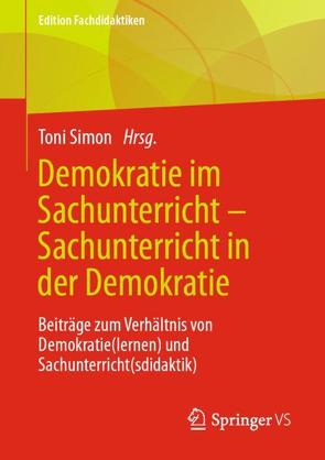 Demokratie im Sachunterricht – Sachunterricht in der Demokratie von Simon,  Toni