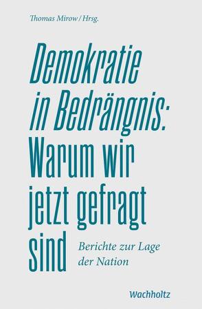 Demokratie in Bedrängnis: Warum wir jetzt gefragt sind von Mirow,  Thomas