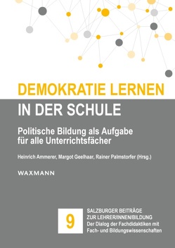 Demokratie lernen in der Schule von Ahns,  Mareike, Amesberger,  Günter, Ammerer,  Heinrich, Bussmann,  Bettina, Fallend,  Franz, Geelhaar,  Margot, Hargaßner,  Julia, Hummer,  Robert, Kühberger,  Christoph, Langeder-Höll,  Kristina, Oppolzer,  Markus, Palmstorfer,  Rainer, Rückl,  Michaela, Tulis-Oswald,  Maria, Weiglhofer,  Hubert